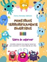 Monstruos Terroríficamente Divertidos Libro De Colorear Escenas Creativas De Monstruos Para Niños De 3 a 10 Años