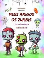 Meus Amigos Os Zumbis Livro De Colorir Cenas De Zumbis Fascinantes E Criativas Para Crianças De 7 a 15 Anos