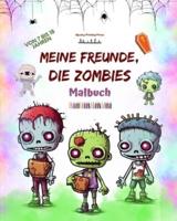 Meine Freunde, Die Zombies Malbuch Faszinierende Und Kreative Zombie-Szenen Für 7-15 Jährige