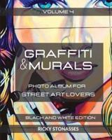 GRAFFITI and MURALS 4 - Black and White Edition