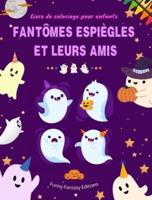Fantômes Espiègles Et Leurs Amis Livre De Coloriage Pour Enfants Collection De Fantômes Amusante Et Créative