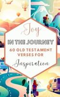 Joy In The Journey 60 Old Testament Verses For Inspiration