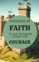 Fortress Of Faith - 74 Old Testament Verses For Courage