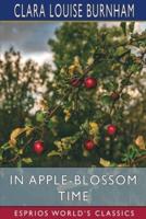 In Apple-Blossom Time (Esprios Classics)