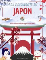 À La Découverte Du Japon - Livre De Coloriage Culturel - Dessins Classiques Et Contemporains De Symboles Japonais