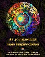 As 40 Mandalas Mais Inspiradoras - Incrível Livro Para Colorir, Fonte De Bem-Estar Infinito E Energia Harmônica