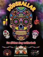 Dödskallar - De Dödas Dag Målarbok - Fantastiska Mandala- Och Blommönster För Tonåringar Och Vuxna