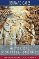 Historical Vignettes, 1st Series (Esprios Classics)