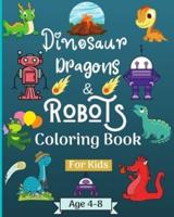 Dinosaur Dragons and Robots Coloring Book for Kids Ages 4-9 Years