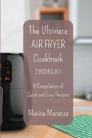 The Ultimate AIR FRYER Cookbook - A Compilation of Quick and Easy Recipes