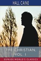 The Christian, Vol. 1 (Esprios Classics)