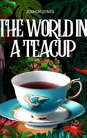 The World in a Teacup