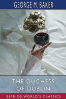 The Duchess of Dublin (Esprios Classics)