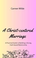 A Christ-Centered Marriage