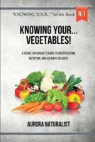 Knowing Your... Vegetables!