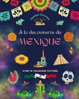 À La Découverte Du Mexique - Livre De Coloriage Culturel - Dessins Créatifs De Symboles Mexicains