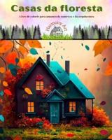 Casas Da Floresta Livro De Colorir Para Amantes Da Natureza E Da Arquitectura Designs Criativos Para Relaxamento