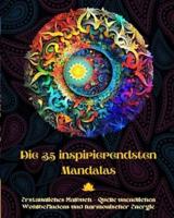 Die 35 Inspirierendsten Mandalas - Erstaunliches Malbuch - Quelle Unendlichen Wohlbefindens Und Harmonischer Energie