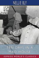 Ten Days in a Mad-House (Esprios Classics)