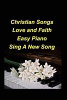 Christian Love and Faith Easy Piano Sing A New Song