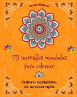 75 Increíbles Mandalas Para Colorear