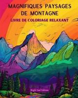 Magnifiques Paysages De Montagne Livre De Coloriage Relaxant Des Designs Incroyables Pour Les Amoureux De La Nature