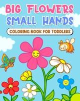 Big Flowers, Small Hands - Coloring Book for Toddlers