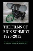 The Films of Rick Schmidt 1975-2015; HARDCOVER w/DJ/"Library" 1st Edition.