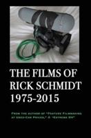 The Films of Rick Schmidt 1975-2015; DELUXE 1st EDITION /FULL-COLOR/26 Indie Features, Plus Schmidt Interview.