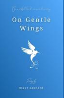On Gentle Wings