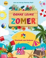 Gekke Leuke Zomer Kleurboek Voor Kinderen Vrolijke Zomerse Tekeningen Van Stranden, Huisdieren, Snoepjes En Meer