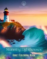 Stunning Lighthouses Adult Coloring Book Creative Designs With Amazing Lighthouses to Relief Stress and Relax