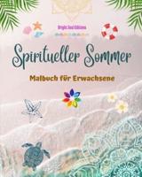 Spiritueller Sommer Malbuch Für Erwachsene Atemberaubende Sommermotive in Schönen Mandalas Verwoben