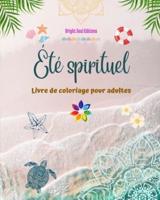 Été Spirituel Livre De Coloriage Pour Adultes Superbes Motifs Estivaux Entrelacés Dans De Magnifiques Mandalas