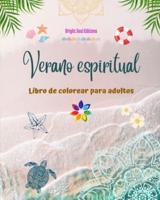 Verano Espiritual Libro De Colorear Para Adultos Impresionantes Diseños Veraniegos Entrelazados En Bellos Mandalas