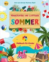 Verrückter Und Lustiger Sommer Malbuch Für Kinder Schöne Designs Von Stränden, Haustieren, Süßigkeiten Und Mehr
