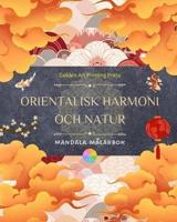 Orientalisk Harmoni Och Natur Målarbok 35 Avslappnande Och Kreativa Mandalas För Älskare Av Asiatisk Kultur