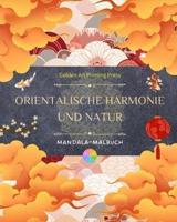 Orientalische Harmonie Und Natur Malbuch 35 Entspannende Und Kreative Mandalas Für Liebhaber Der Asiatischen Kultur