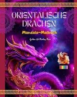 Orientalische Drachen Mandala-Malbuch Kreative Und Anti-Stress-Drachenszenen Für Alle Altersgruppen