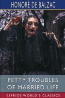 Petty Troubles of Married Life (Esprios Classics)