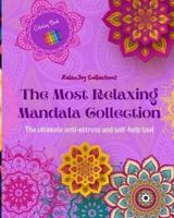 The Most Relaxing Mandala Collection Self-Help Coloring Book Anti-Stress Art for Full Relaxation and Creativity