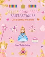 Belles Princesses Fantastiques Livre De Coloriage Dessins Mignons De Princesses Pour Les Enfants De 3 À 10 Ans