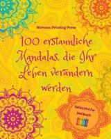 100 Erstaunliche Mandalas, Die Ihr Leben Verändern Werden Selbsthilfe-Malbuch Quelle Der Kreativität Und Inspiration