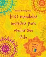 100 Mandalas Incríveis Para Mudar Sua Vida Livro De Colorir Arte Antiestresse Para Relaxamento Total