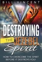 Destroying the Jezebel Spirit
