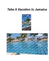 Take A Vacation In Jamaica