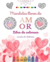 Mandalas Llenos De Amor Libro De Colorear Para Todos Mandalas Únicos Fuente De Infinita Creatividad, Amor Y Paz