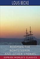 Rodman the Boatsteerer, and Other Stories (Esprios Classics)