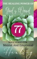 The Healing Power Of God's Word - 77 Bible Verses For Mental And Emotional Healing