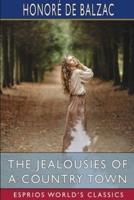 The Jealousies of a Country Town (Esprios Classics)